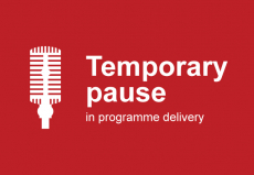 Temporary pause in programme delivery